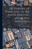 Dictionary of Terms Used in the Paper, Printing and Allied Industries
