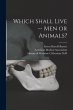 Which Shall Live -- Men or Animals? - Bild 1