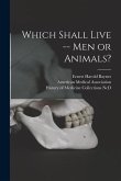 Which Shall Live -- Men or Animals?