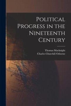 Political Progress in the Nineteenth Century [microform] - Macknight, Thomas