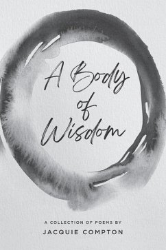 A Body of Wisdom: A Collection of Poems - Compton, Jacquie