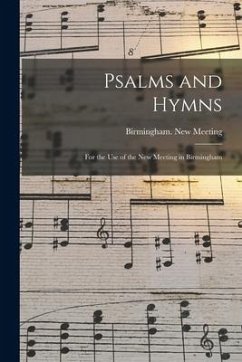 Psalms and Hymns: for the Use of the New Meeting in Birmingham