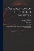 A Vindication of the Present Ministry