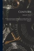 Century: Its Fruits and Its Festival: Being a History and Description of the Centennial Exhibition, with a Preliminary Outline