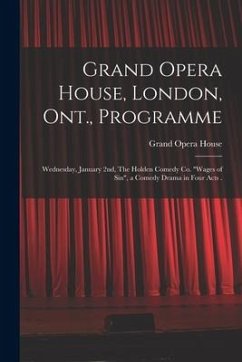 Grand Opera House, London, Ont., Programme [microform]: Wednesday, January 2nd, The Holden Comedy Co. 