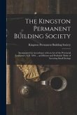 The Kingston Permanent Building Society [microform]: Incorporated in Accordance With an Act of the Provincial Legislature, A.D. 1846 ... an Efficient