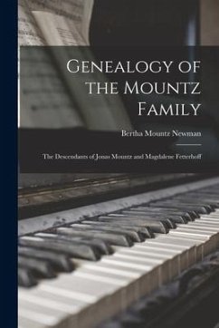 Genealogy of the Mountz Family; the Descendants of Jonas Mountz and Magdalene Fetterhoff - Newman, Bertha Mountz