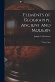 Elements of Geography, Ancient and Modern [microform]: With an Atlas
