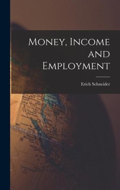 Money, Income and Employment - Schneider, Erich