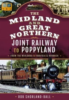 The Midland & Great Northern Joint Railway to Poppyland - Shorland-Ball, Rob