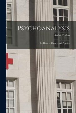 Psychoanalysis: Its History, Theory, and Practice - Tridon, André