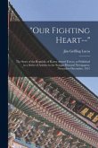 &quote;Our Fighting Heart--&quote;: the Story of the Republic of Korea Armed Forces, as Published in a Series of Articles in the Scripps-Howard Newspapers