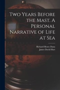 Two Years Before the Mast. A Personal Narrative of Life at Sea - Dana, Richard Henry; Hart, James David