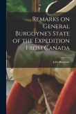 Remarks on General Burgoyne's State of the Expedition From Canada [microform]