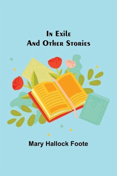 In Exile and Other Stories - Hallock Foote, Mary