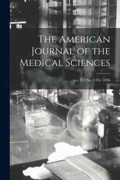 The American Journal of the Medical Sciences; n.s. 112 no. 4 Oct 1896 - Anonymous
