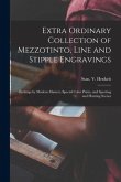 Extra Ordinary Collection of Mezzotinto, Line and Stipple Engravings: Etchings by Modern Masters, Special Color Prints, and Sporting and Hunting Scene