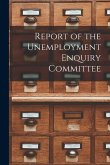 Report of the Unemployment Enquiry Committee