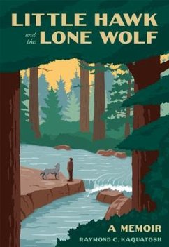 Little Hawk and the Lone Wolf: A Memoir - Kaquatosh, Raymond