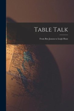 Table Talk: From Ben Jonson to Leigh Hunt - Anonymous