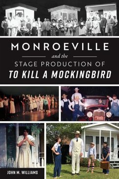 Monroeville and the Stage Production of to Kill a Mockingbird - Williams, John