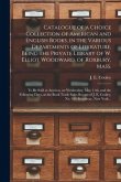 Catalogue of a Choice Collection of American and English Books, in the Various Departments of Literature, Being the Private Library of W. Elliot Woodw
