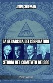 La gerarchia dei cospiratori: Storia del Comitato dei 300