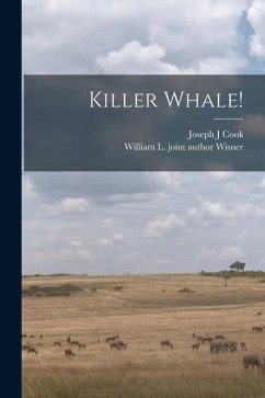 Killer Whale! - Cook, Joseph J.