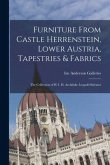 Furniture From Castle Herrenstein, Lower Austria, Tapestries & Fabrics: the Collection of H. I. H. Archduke Leopold Salvator