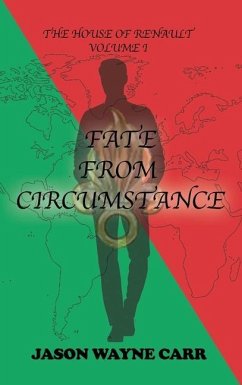 Fate from Circumstance: The House of Renault: Volume 1 - Carr, Jason Wayne