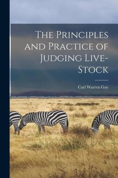 The Principles and Practice of Judging Live-stock - Gay, Carl Warren