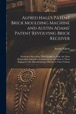 Alfred Hall's Patent Brick Moulding Machine and Austin Adams' Patent Revolving Brick Receiver [microform]: Gentlemen Receiving This Circular by Mail,