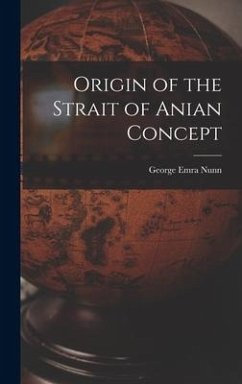 Origin of the Strait of Anian Concept - Nunn, George Emra