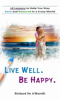 Live Well. Be Happy. - De A'Morelli, Richard