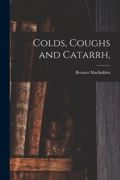 Colds, Coughs and Catarrh, - Macfadden, Bernarr