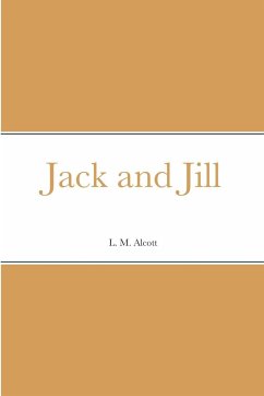 Jack and Jill - Alcott, L. M.