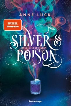 Das Elixier der Lügen / Silver & Poison Bd.1 - Lück, Anne