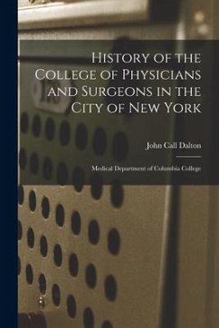 History of the College of Physicians and Surgeons in the City of New York: Medical Department of Columbia College - Dalton, John Call