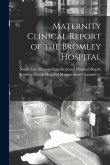 Maternity Clinical Report of the Bromley Hospital: 1947