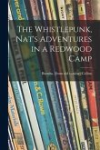 The Whistlepunk, Nat's Adventures in a Redwood Camp