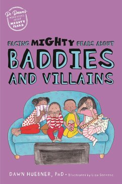 Facing Mighty Fears About Baddies and Villains - Huebner, Dawn, PhD