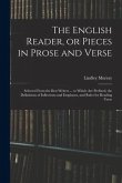 The English Reader, or Pieces in Prose and Verse; Selected From the Best Writers ... to Which Are Prefixed, the Definitions of Inflections and Emphase