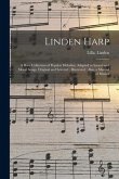 Linden Harp: a Rare Collection of Popular Melodies, Adapted to Sacred and Moral Songs, Original and Selected; Illustrated; Also, a