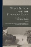 Great Britain and the European Crisis: Correspondence, and Statements in Parliament, Together With an Introductory Narrative of Events