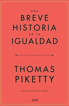Una Breve Historia de la Igualdad - Piketty, Thomas