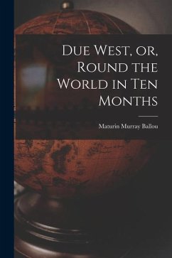 Due West, or, Round the World in Ten Months - Ballou, Maturin Murray