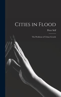 Cities in Flood; the Problems of Urban Growth - Self, Peter