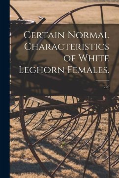 Certain Normal Characteristics of White Leghorn Females.; 220 - Anonymous