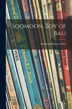 Soomoon, Boy of Bali - Elliot, Kathleen Morrow