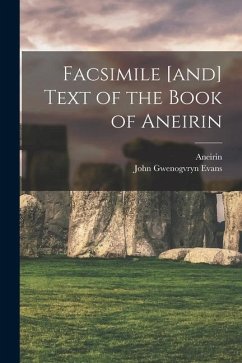 Facsimile [and] Text of the Book of Aneirin - Evans, John Gwenogvryn